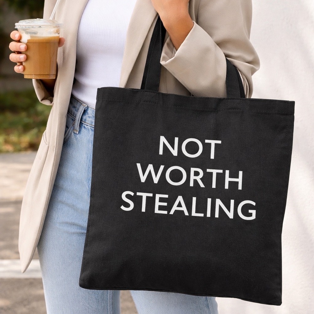 Black 'Not Worth Stealing' Reusable Tote Bag. Size 13” x 15”